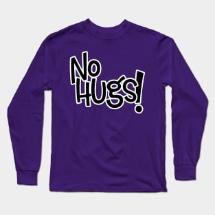 No Hugs - Black Letters Long Sleeve T-Shirt